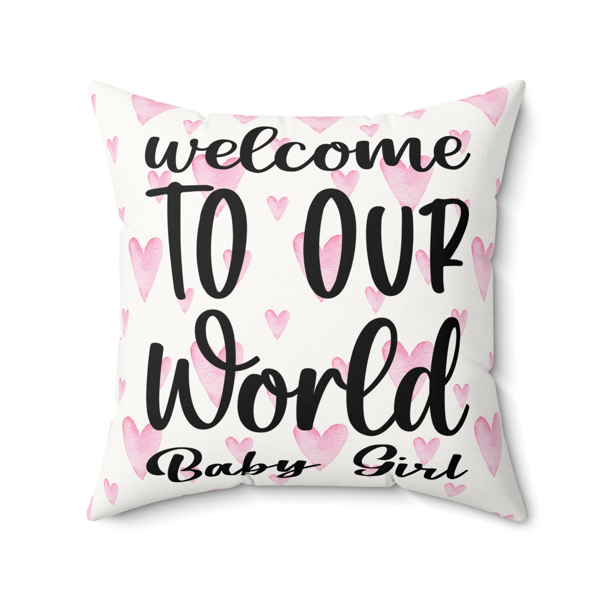 Welcome to our world baby girl Pillow