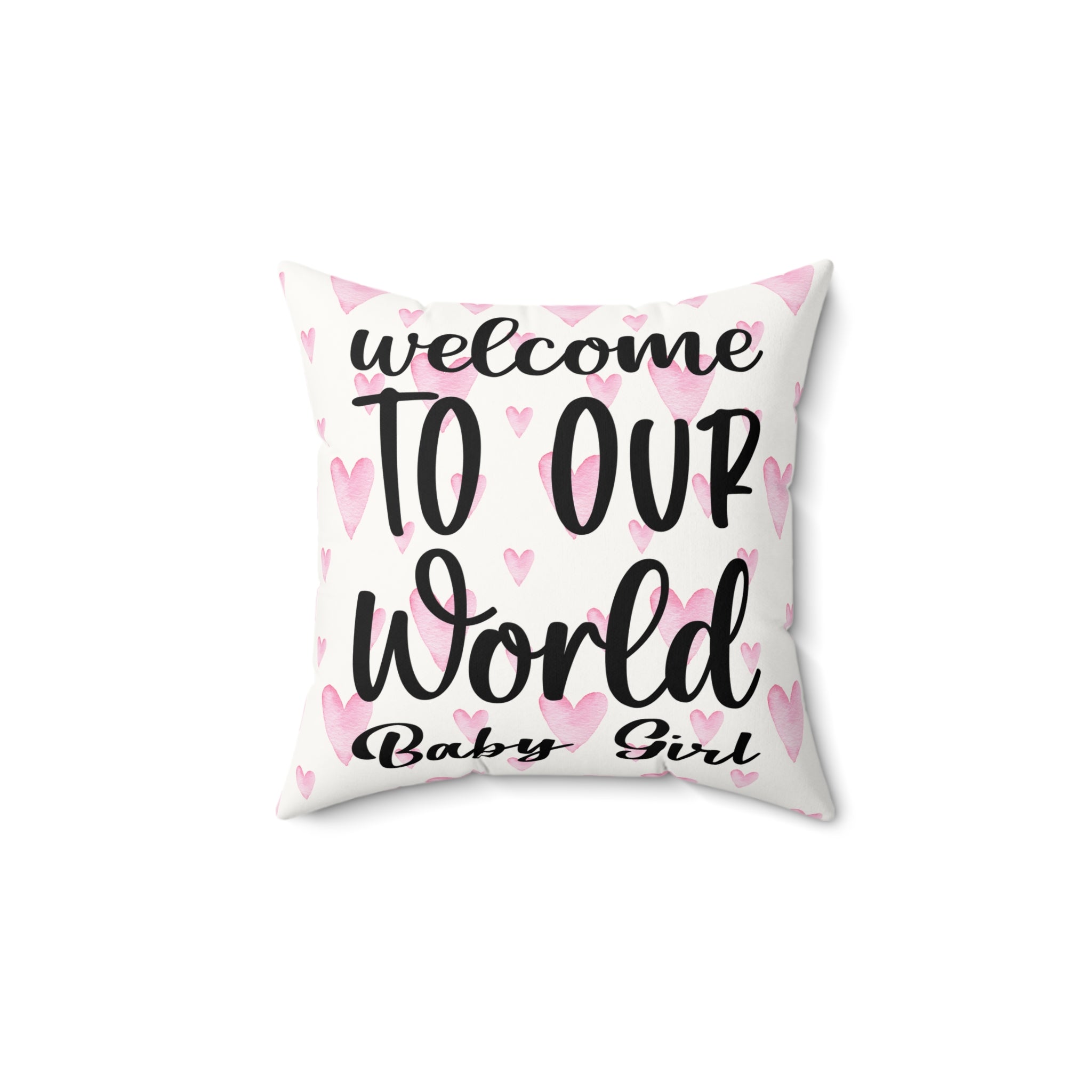 Welcome to our world baby girl Pillow