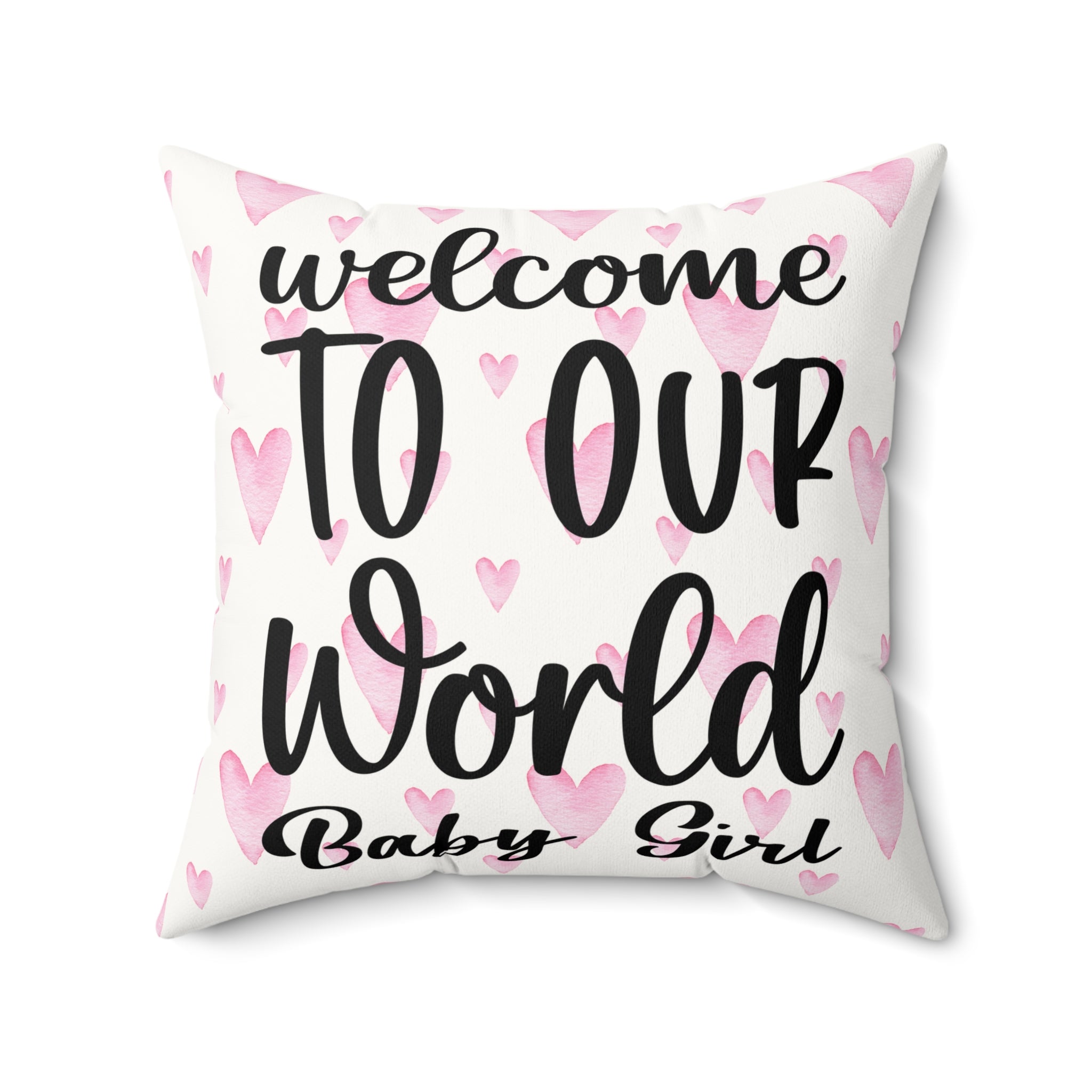 Welcome to our world baby girl Pillow