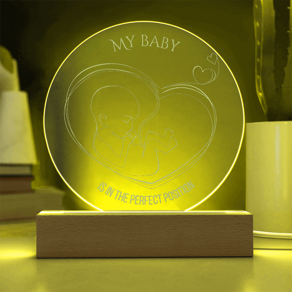LED Base Engraved Acrylic Circle Plaque: My baby is in the perfect position - affirmation for pregnancy and birth