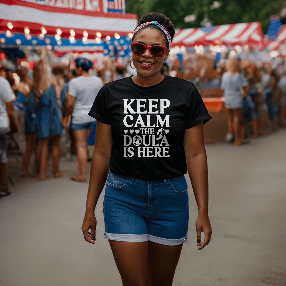 Keep calm the doula is here - front print only - 100% cotton
