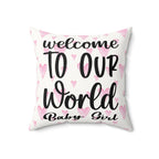 Welcome to our world baby girl Pillow
