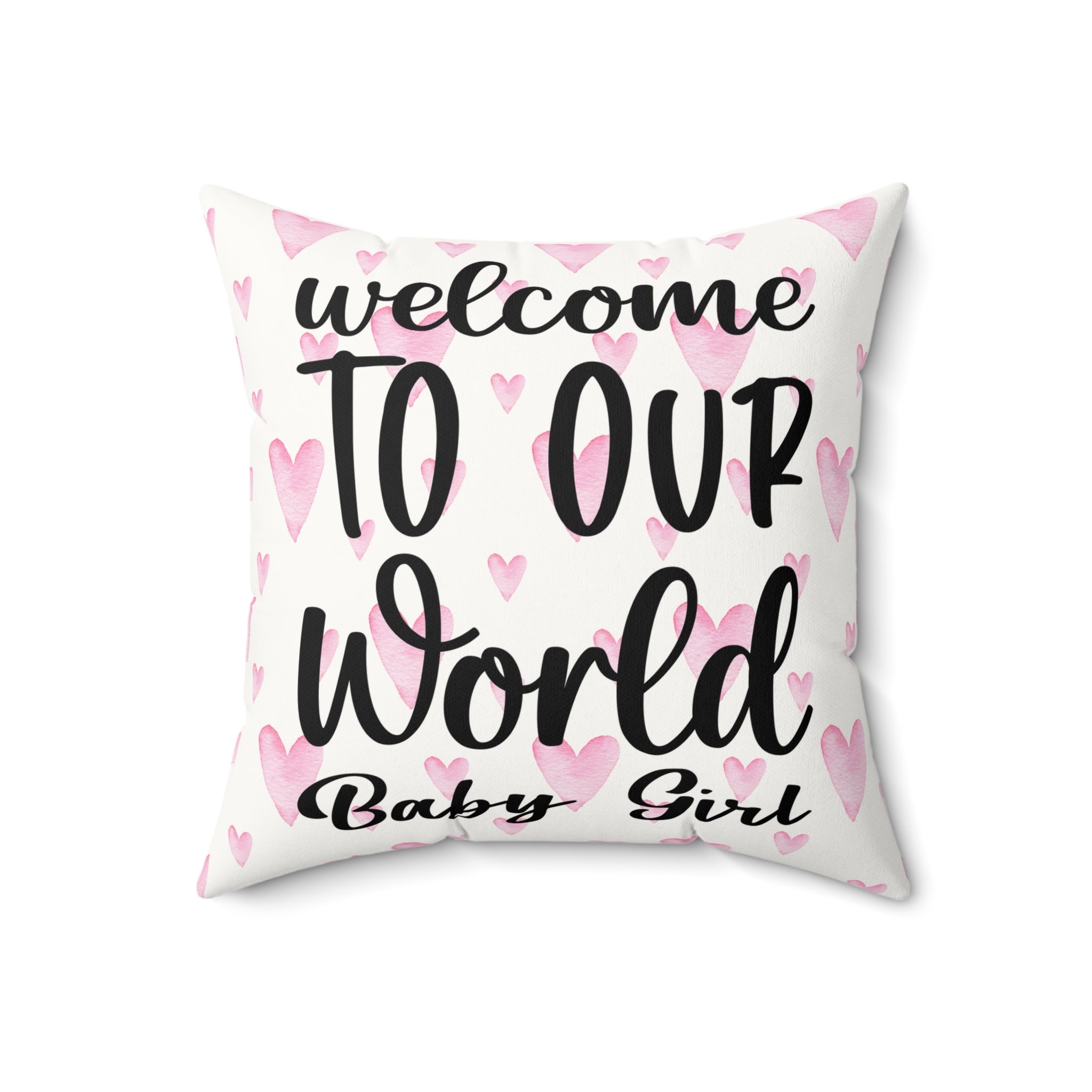 Welcome to our world baby girl Pillow