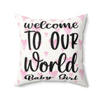 Welcome to our world baby girl Pillow