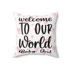 Welcome to our world baby girl Pillow
