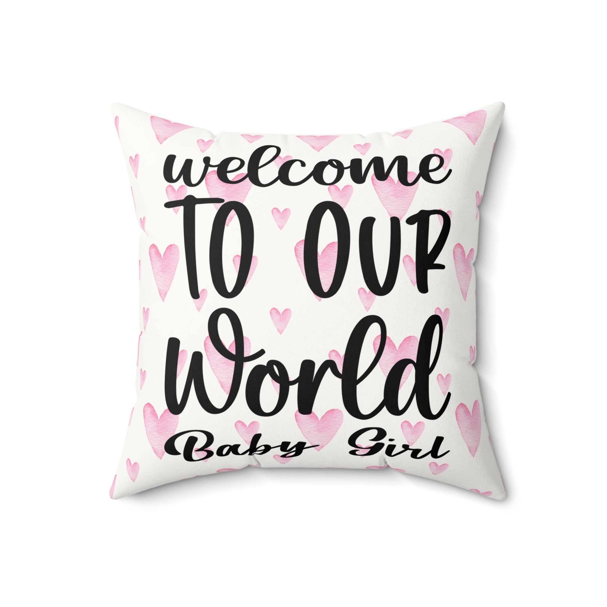 Welcome to our world baby girl Pillow