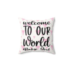 Welcome to our world baby girl Pillow