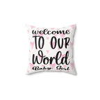 Welcome to our world baby girl Pillow