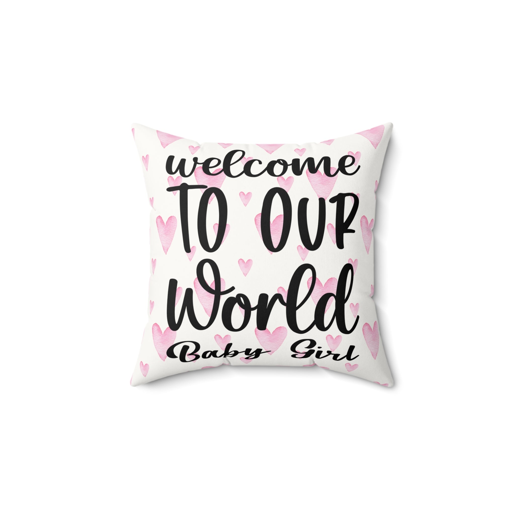 Welcome to our world baby girl Pillow