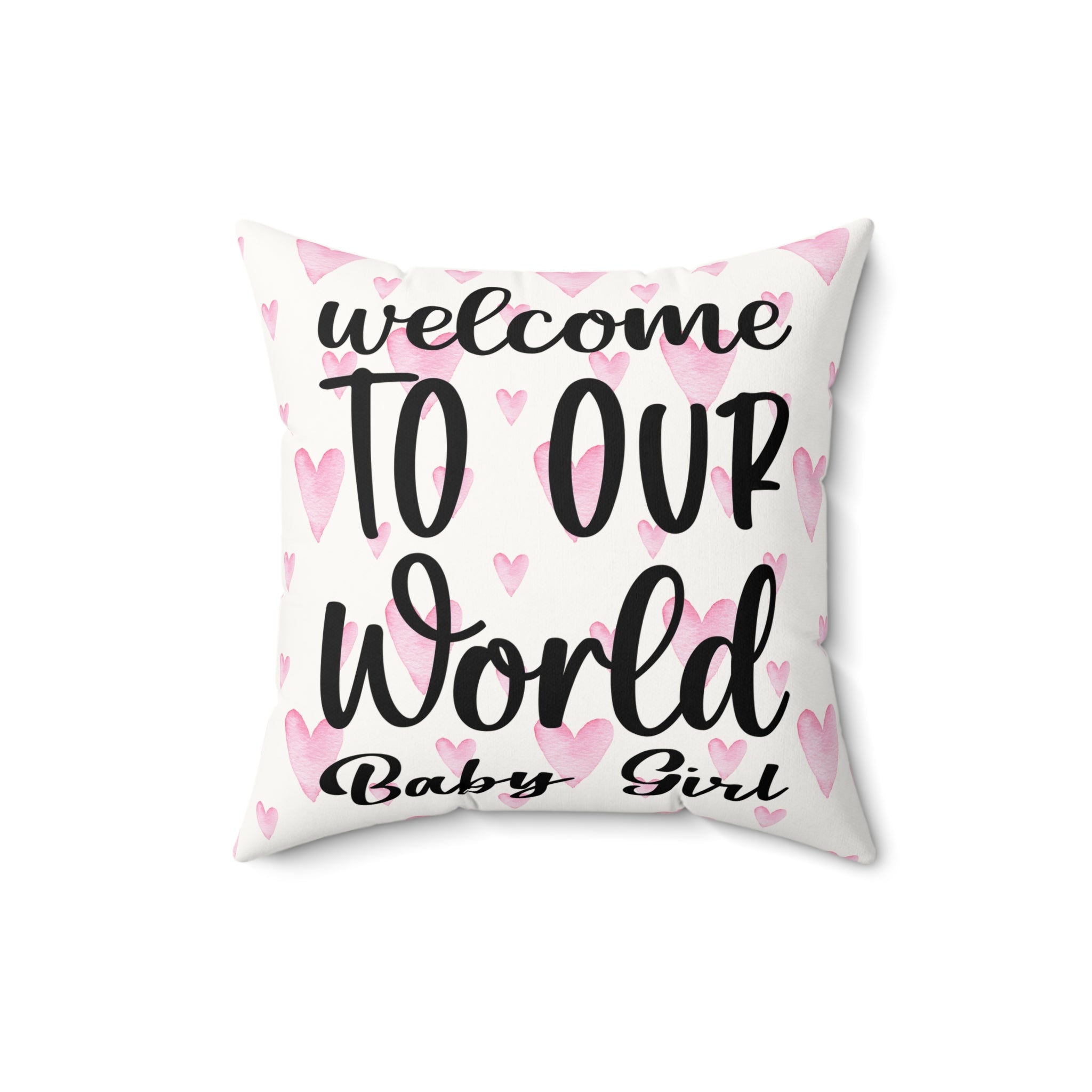 Welcome to our world baby girl Pillow