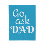 Velveteen Plush Blanket Go Ask Dad Blue