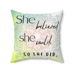 Affirmation Pillow She believed she could