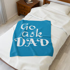 Velveteen Plush Blanket Go Ask Dad Blue