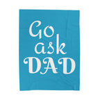 Velveteen Plush Blanket Go Ask Dad Blue