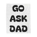 Velveteen Plush Blanket Go Ask Dad