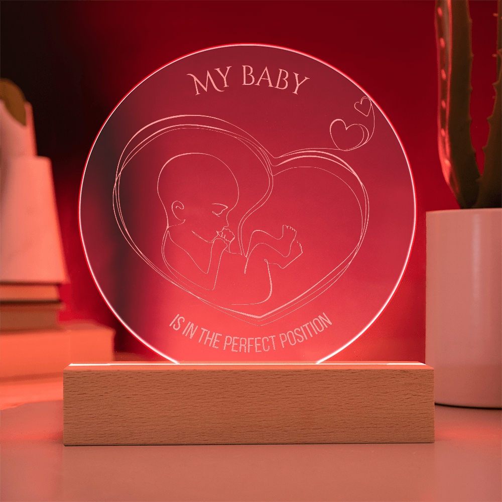 LED Base Engraved Acrylic Circle Plaque: My baby is in the perfect position - affirmation for pregnancy and birth