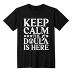 Keep calm the doula is here - front print only - 100% cotton
