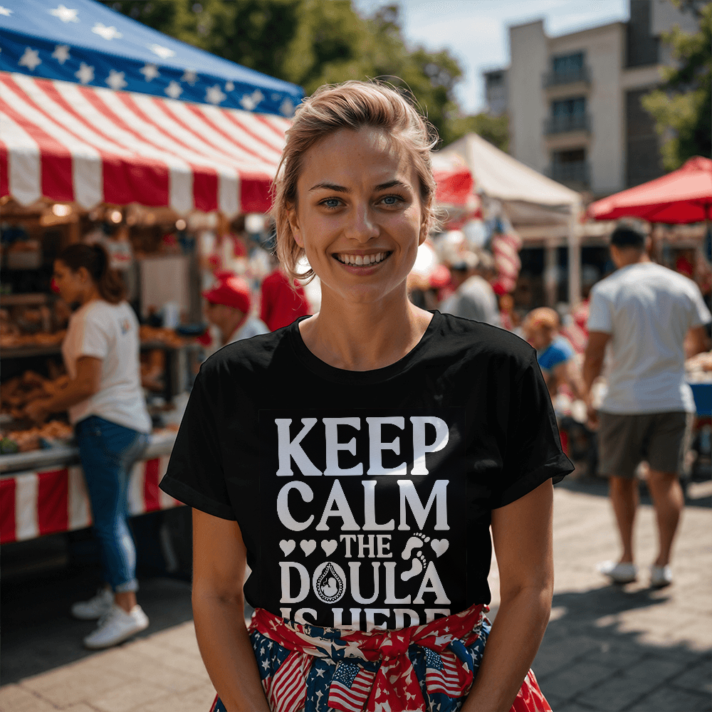 Keep calm the doula is here - front print only - 100% cotton